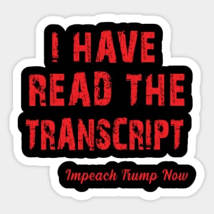 i have read the transcript - impeach trump Sticker